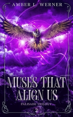 Muses That Align Us: Palisade Trilogy 2 Paperback Werner Ink