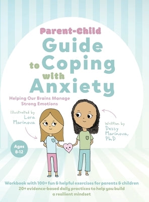 Parent-Child Guide to Coping with Anxiety: Helping Our Brains Manage Strong Emotions by Marinova, Dessy