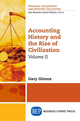 Accounting History and the Rise of Civilization, Volume II Paperback Business Expert Press