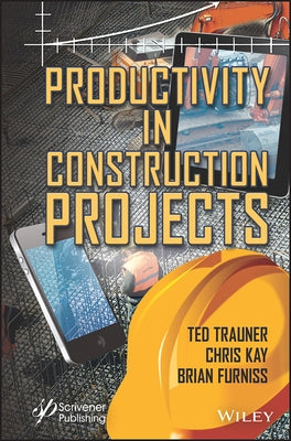 Productivity in Construction Projects by Trauner, Ted