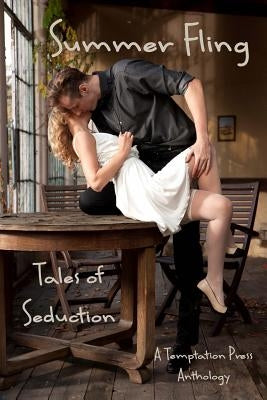 Summer Fling: Tales of Seduction: A Temptation Press Anthology by Press, Temptation