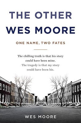 The Other Wes Moore: One Name, Two Fates by Moore, Wes