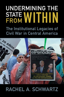 Paperback book titled "Undermining the State from Within: The Institutional Legacies of Civil War in Central America" by Cambridge University Press.