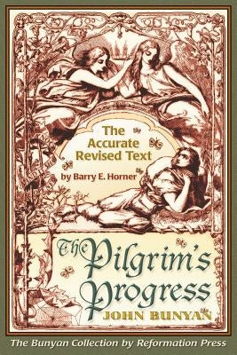 The Pilgrim's Progress: Accurate Revised Text Edition Paperback Reformation Press