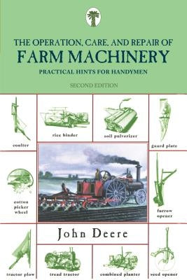 Operation, Care, and Repair of Farm Machinery: Practical Hints For Handymen, Second Edition Paperback Lyons Press