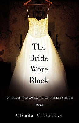 The Bride Wore Black by Motsavage, Glenda