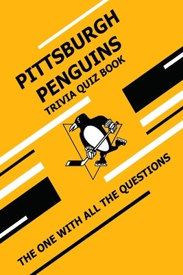 Pittsburgh Penguins Trivia Quiz Book: The One With All The Questions by Ziebell, Scott