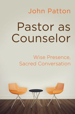 Pastor as Counselor: Wise Presence, Sacred Conversation Paperback Abingdon Press