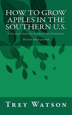 How to Grow Apples in the Southern U.S. Paperback Createspace Independent Publishing Platform