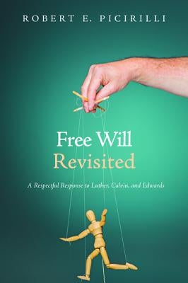 Free Will Revisited by Picirilli, Robert E.