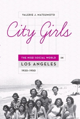 City Girls: The Nisei Social World in Los Angeles, 1920-1950 Paperback Oxford University Press, USA
