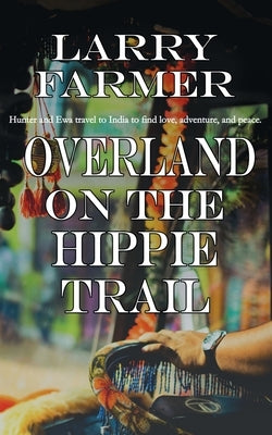 Overland on the Hippie Trail Paperback Wild Rose Press