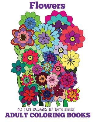 Adult Coloring Books: Flowers by Ingrias, Beth