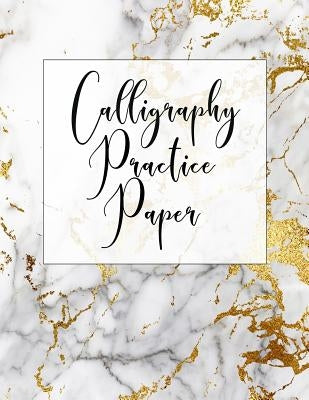 Calligraphy Practice Paper: Calligraphy Practice Book: Slanted Grid Calligraphy Paper for Beginners and Experts; Pointed Pen or Brush Pen Letterin Paperback Createspace Independent Publishing Platform