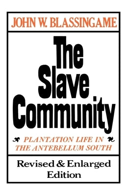 The Slave Community: Plantation Life in the Antebellum South. Revised & Enlarged Edition Paperback Oxford University Press, USA