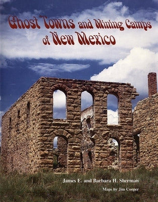 Ghost Towns and Mining Camps of New Mexico Paperback University of Oklahoma Press