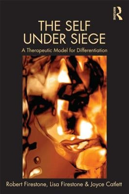 The Self Under Siege: A Therapeutic Model for Differentiation by Firestone, Robert W.