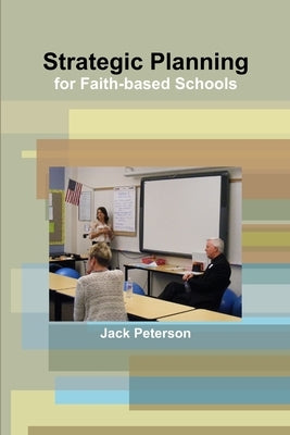 Strategic Planning for Faith-based Schools by Peterson, Jack