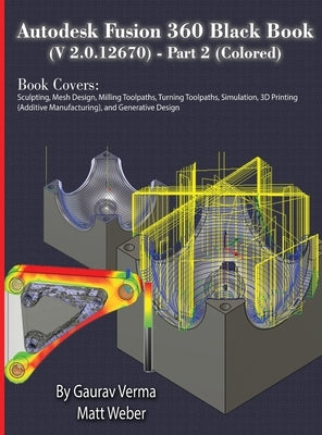 Autodesk Fusion 360 Black Book (V 2.0.12670) - Part 2 (Colored) by Verma, Gaurav