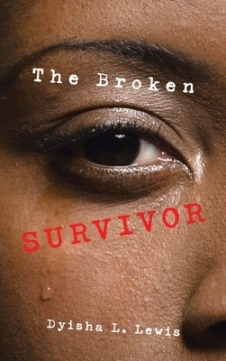 The Broken Survivor by Lewis, Dyisha L.