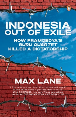 Indonesia Out of Exile: How Pramoedya's Buru Quartet Killed a Dictatorship Paperback Penguin Random House Sea
