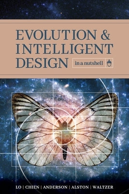 Evolution and Intelligent Design in a Nutshell by Lo, Thomas Y.