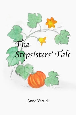 The Stepsisters' Tale by Veraldi, Anne