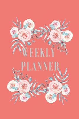 Weekly Planner: Good Weekly/Monthly Planner For A Student.Roses.Schedule Homework Activity. Plan Academy To Do's Projects. Map Out Uni by Expression, Academic