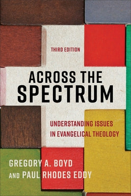 Across the Spectrum: Understanding Issues in Evangelical Theology Paperback Baker Academic
