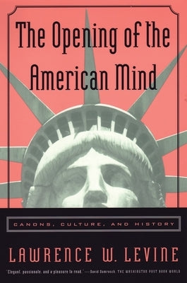 The Opening of the American Mind: Canons, Culture, and History Paperback Beacon Press