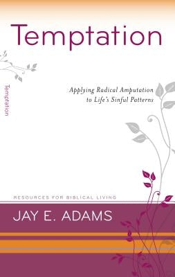 Temptation: Applying Radical Amputation P & R Publishing