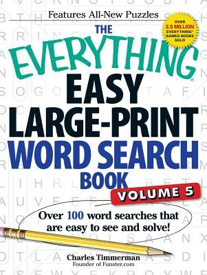 The Everything Easy Large-Print Word Search Book, Volume 5: Over 100 Word Searches That Are Easy to See and Solve! by Timmerman, Charles