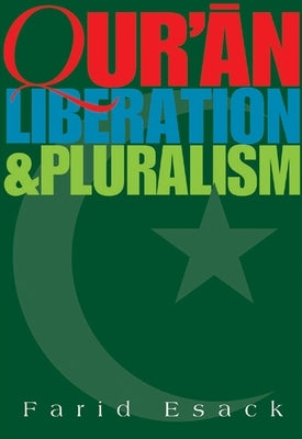 Qur'an Liberation and Pluralism: An Islamic Perspective of Interreligious Solidarity Against Oppression by Esack, Farid