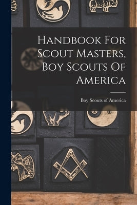 Handbook For Scout Masters, Boy Scouts Of America by Boy Scouts of America