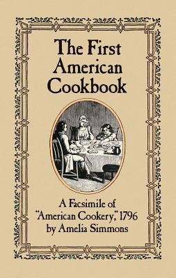 The First American Cookbook: A Facsimile of American Cookery, 1796 Dover Publications