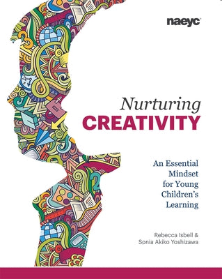 Nurturing Creativity: An Essential Mindset for Young Children's Learning Paperback National Association for the Education of You