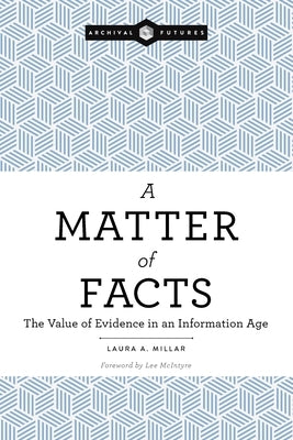 A Matter of Facts: The Value of Evidence in an Information Age Paperback Neal-Schuman Publishers