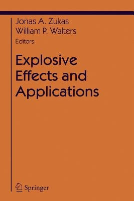 Explosive Effects and Applications by Zukas, Jonas A.