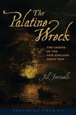The Palatine Wreck: The Legend of the New England Ghost Ship Paperback University Press of New England
