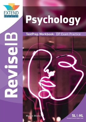 Psychology (SL and HL): Revise IB TestPrep Workbook Paperback Extend Education