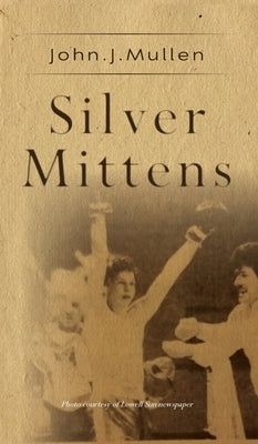 Silver Mittens by Mullen, John J.