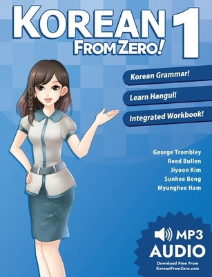 Korean From Zero! 1: Master the Korean Language and Hangul Writing System with Integrated Workbook and Online Course by Trombley, George