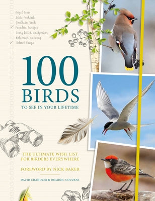 100 Birds to See in Your Lifetime: The Ultimate Wish-List for Birders Everywhere by Couzens, Dominic