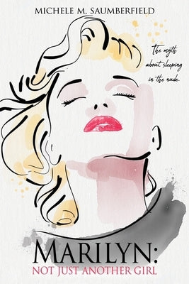 Marilyn: Not Just Another Girl: The myth about sleeping in the nude. Paperback Mill City Press, Inc