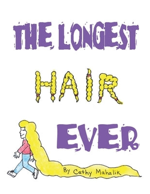 The Longest Hair Ever by Mahalik, Cathy