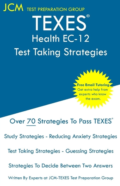 TEXES Health EC-12 - Test Taking Strategies: TEXES 157 Exam - Free Online Tutoring - New 2020 Edition - The latest strategies to pass your exam. by Test Preparation Group, Jcm-Texes