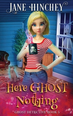 Here Ghost Nothing: A Ghost Detective Paranormal Cozy Mystery #5 Baywolf
