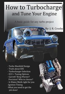 How to Turbocharge and Tune Your Engine by Crosby, J. R.