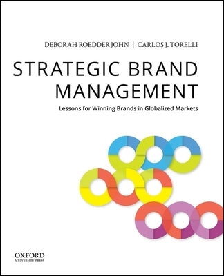 Strategic Brand Management: Lessons for Winning Brands in Globalized Markets by John, Deborah Roedder