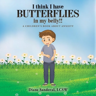 I Think I Have Butterflies in My Belly!!: A Children's Book About Anxiety Paperback Archway Publishing